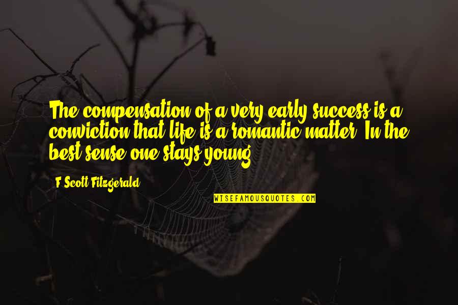 The Very Best Of Quotes By F Scott Fitzgerald: The compensation of a very early success is