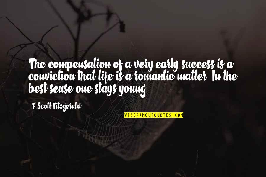 The Very Best Success Quotes By F Scott Fitzgerald: The compensation of a very early success is