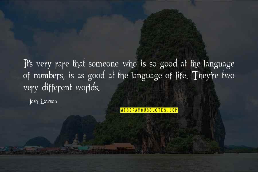 The Very Good Quotes By Josh Lawson: It's very rare that someone who is so