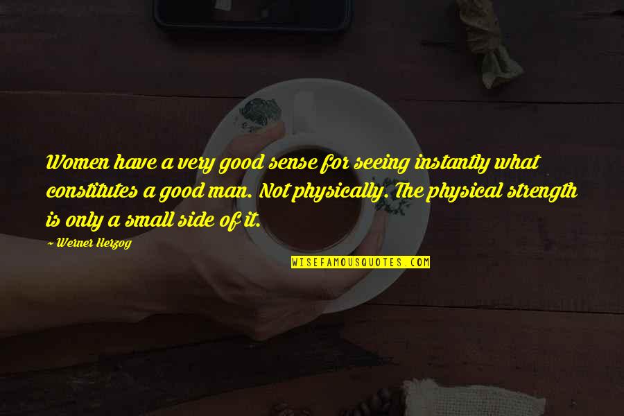 The Very Good Quotes By Werner Herzog: Women have a very good sense for seeing The Very Good Quotes By Werner Herzog: Women have a very good sense for seeing