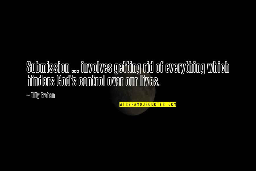 The Vietnamese War Quotes By Billy Graham: Submission ... involves getting rid of everything which