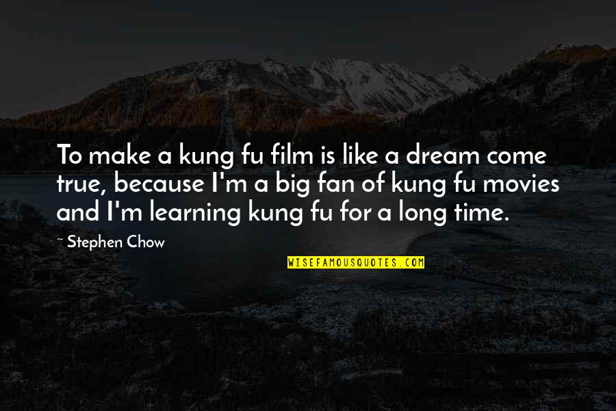 The Vietnamese War Quotes By Stephen Chow: To make a kung fu film is like The Vietnamese War Quotes By Stephen Chow: To make a kung fu film is like