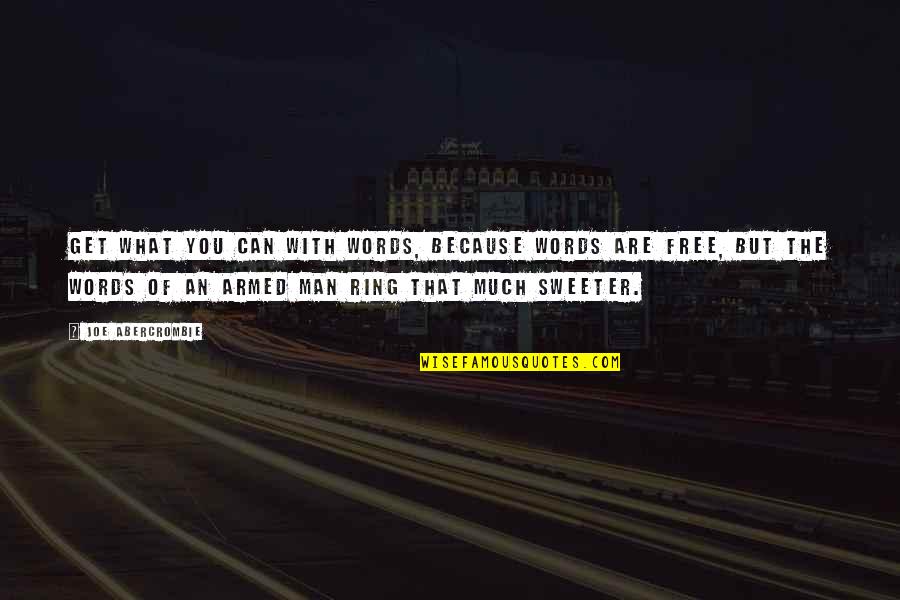 The Violence Of War Quotes By Joe Abercrombie: Get what you can with words, because words The Violence Of War Quotes By Joe Abercrombie: Get what you can with words, because words