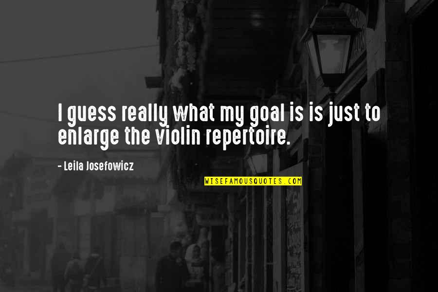 The Violin Quotes By Leila Josefowicz: I guess really what my goal is is