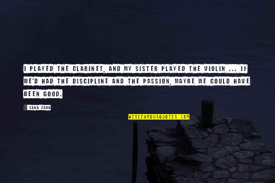The Violin Quotes By Sara Zarr: I played the clarinet, and my sister played