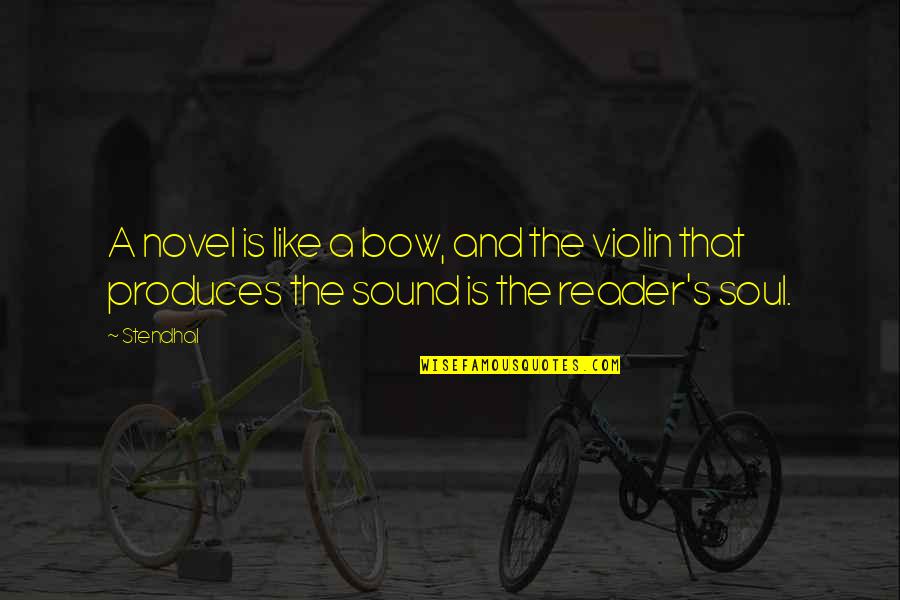 The Violin Quotes By Stendhal: A novel is like a bow, and the