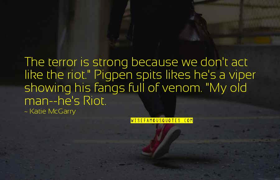 The Viper Quotes By Katie McGarry: The terror is strong because we don't act The Viper Quotes By Katie McGarry: The terror is strong because we don't act