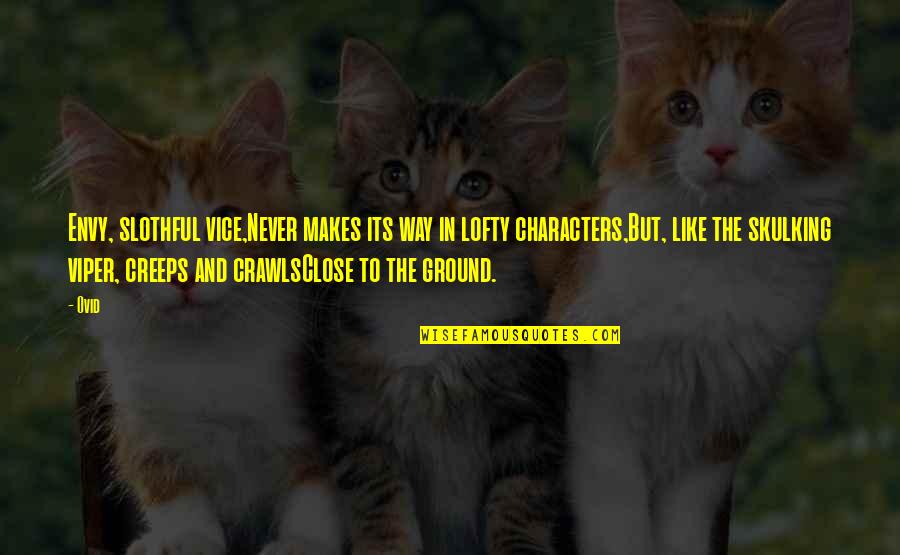 The Viper Quotes By Ovid: Envy, slothful vice,Never makes its way in lofty The Viper Quotes By Ovid: Envy, slothful vice,Never makes its way in lofty