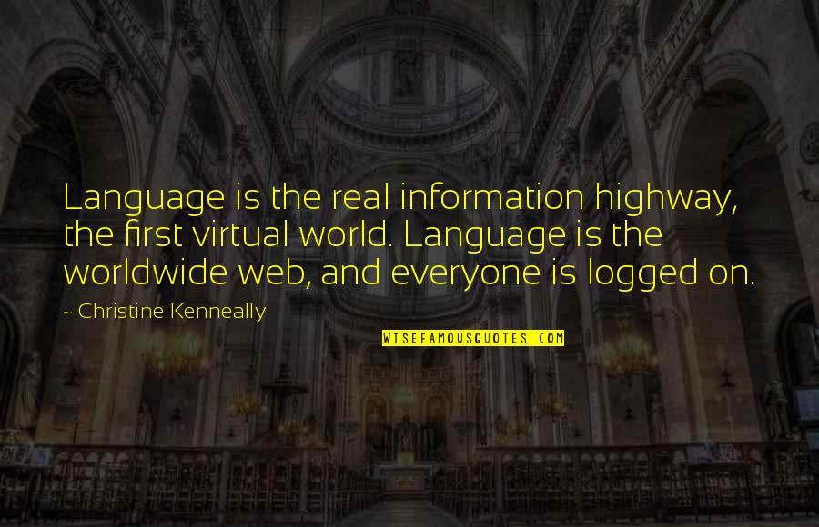 The Virtual World Quotes By Christine Kenneally: Language is the real information highway, the first