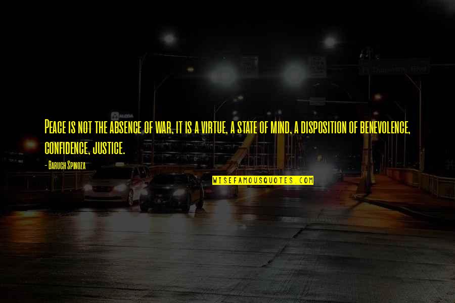 The Virtue Of Justice Quotes By Baruch Spinoza: Peace is not the absence of war, it The Virtue Of Justice Quotes By Baruch Spinoza: Peace is not the absence of war, it
