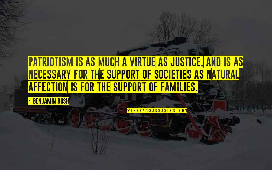The Virtue Of Justice Quotes By Benjamin Rush: Patriotism is as much a virtue as justice, The Virtue Of Justice Quotes By Benjamin Rush: Patriotism is as much a virtue as justice,