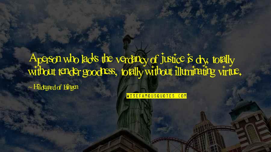 The Virtue Of Justice Quotes By Hildegard Of Bingen: A person who lacks the verdancy of justice