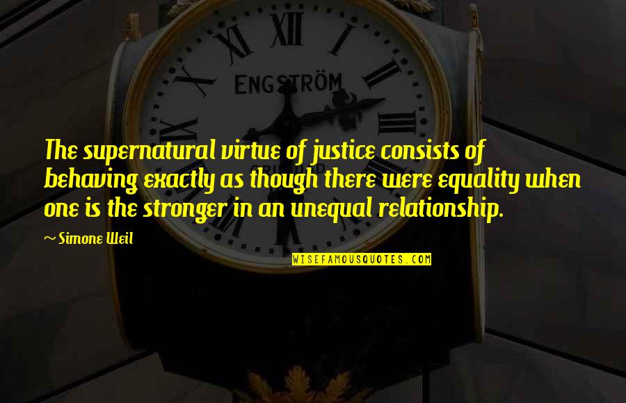 The Virtue Of Justice Quotes By Simone Weil: The supernatural virtue of justice consists of behaving