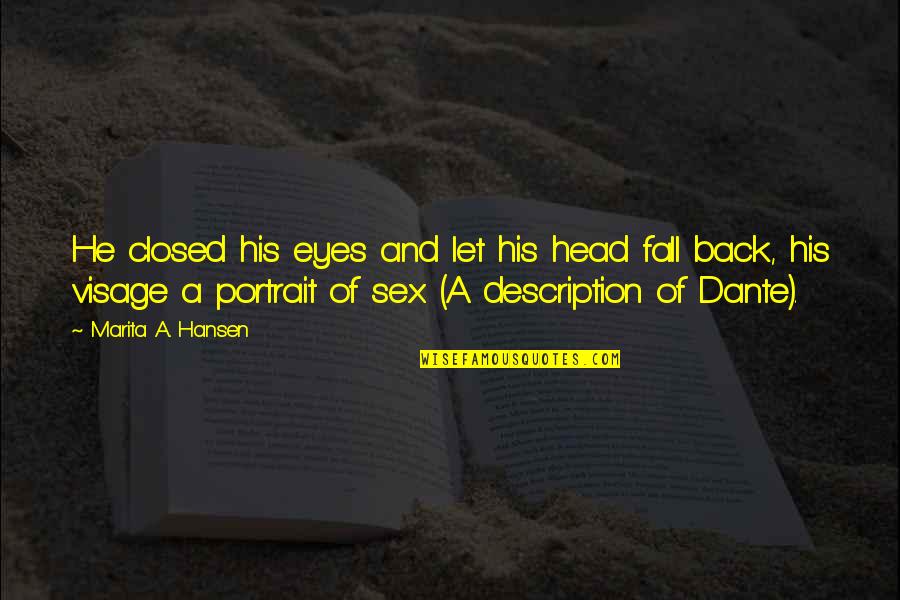 The Visage Quotes By Marita A. Hansen: He closed his eyes and let his head The Visage Quotes By Marita A. Hansen: He closed his eyes and let his head