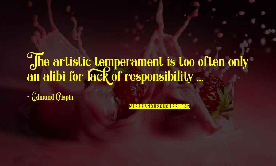 The Visit Claire Zachanassian Quotes By Edmund Crispin: The artistic temperament is too often only an