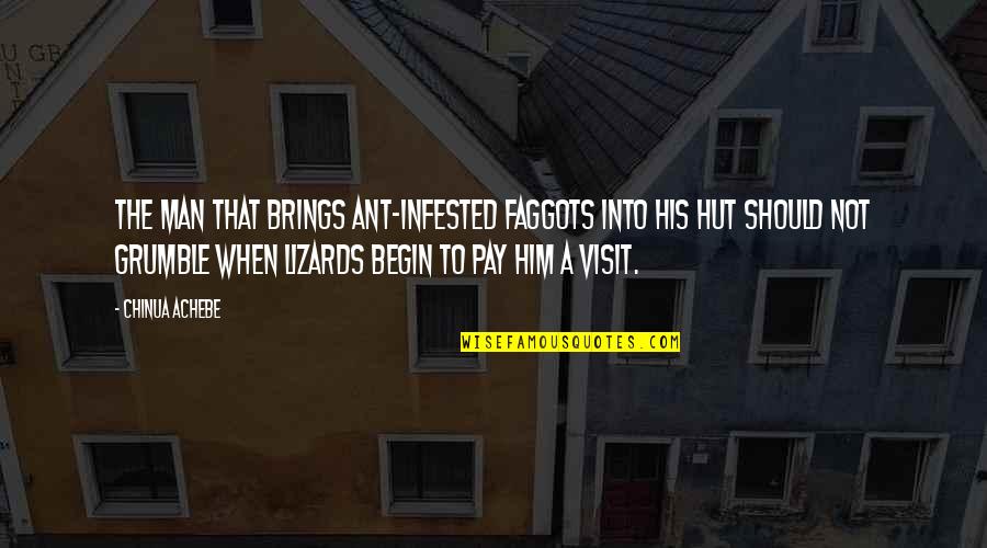 The Visit Quotes By Chinua Achebe: The man that brings ant-infested faggots into his The Visit Quotes By Chinua Achebe: The man that brings ant-infested faggots into his
