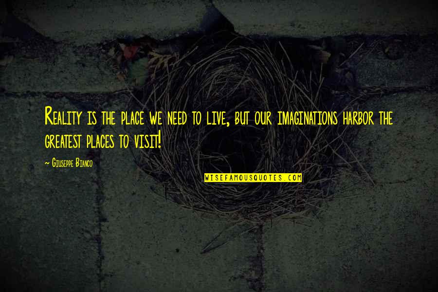 The Visit Quotes By Giuseppe Bianco: Reality is the place we need to live, The Visit Quotes By Giuseppe Bianco: Reality is the place we need to live,