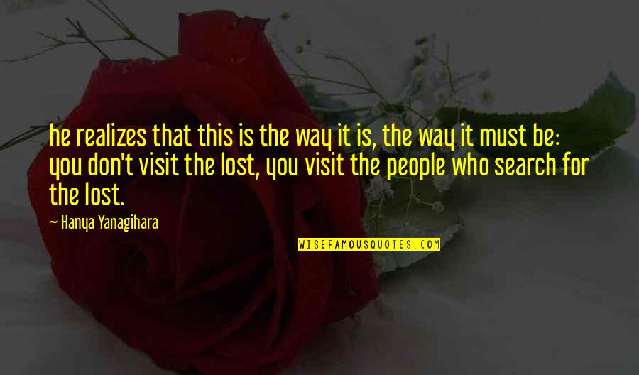 The Visit Quotes By Hanya Yanagihara: he realizes that this is the way it The Visit Quotes By Hanya Yanagihara: he realizes that this is the way it