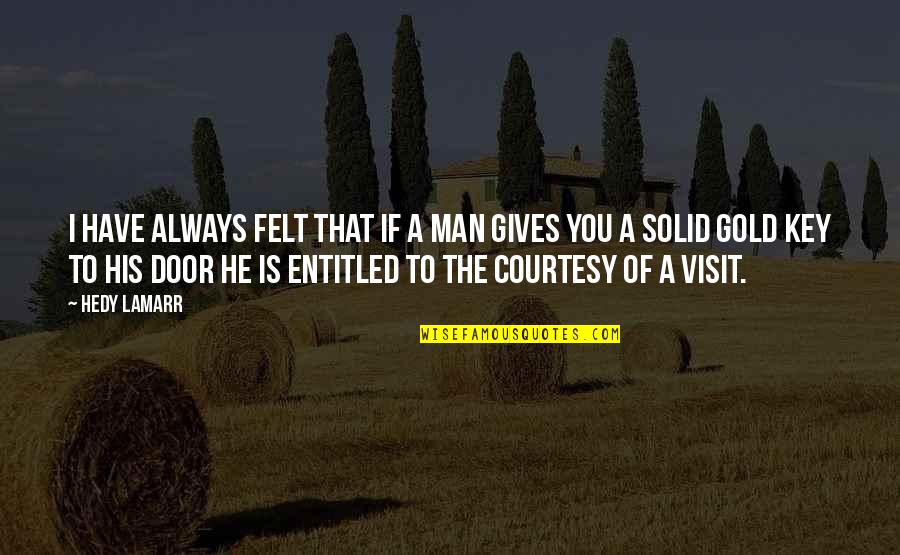 The Visit Quotes By Hedy Lamarr: I have always felt that if a man