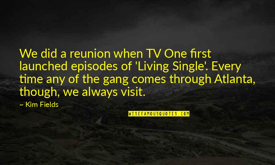 The Visit Quotes By Kim Fields: We did a reunion when TV One first The Visit Quotes By Kim Fields: We did a reunion when TV One first
