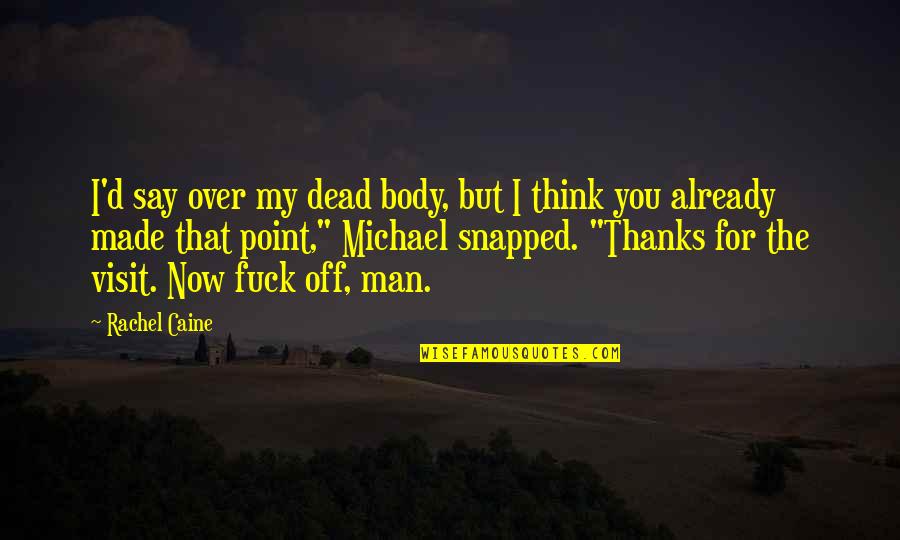 The Visit Quotes By Rachel Caine: I'd say over my dead body, but I The Visit Quotes By Rachel Caine: I'd say over my dead body, but I