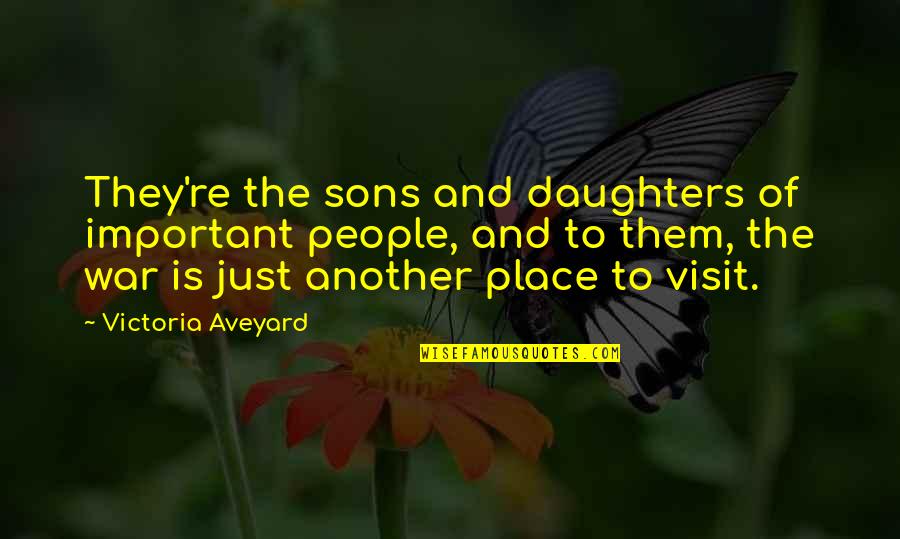 The Visit Quotes By Victoria Aveyard: They're the sons and daughters of important people, The Visit Quotes By Victoria Aveyard: They're the sons and daughters of important people,