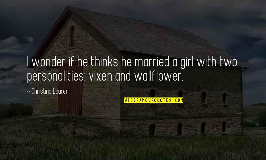 The Vixen Quotes By Christina Lauren: I wonder if he thinks he married a The Vixen Quotes By Christina Lauren: I wonder if he thinks he married a