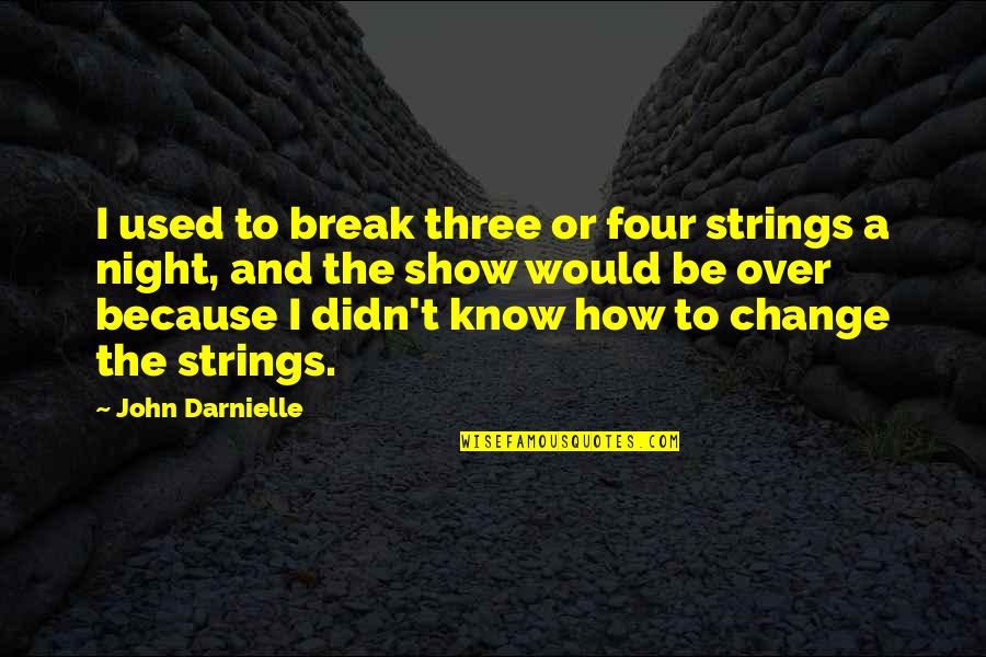The Voice Michael Schiavello Quotes By John Darnielle: I used to break three or four strings