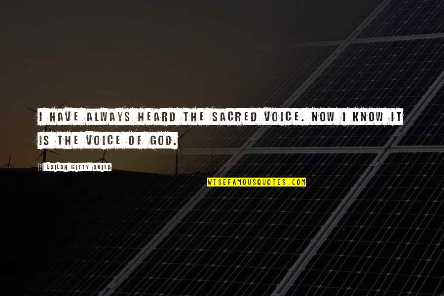 The Voice Of God Quotes By Lailah Gifty Akita: I have always heard the sacred voice. Now The Voice Of God Quotes By Lailah Gifty Akita: I have always heard the sacred voice. Now