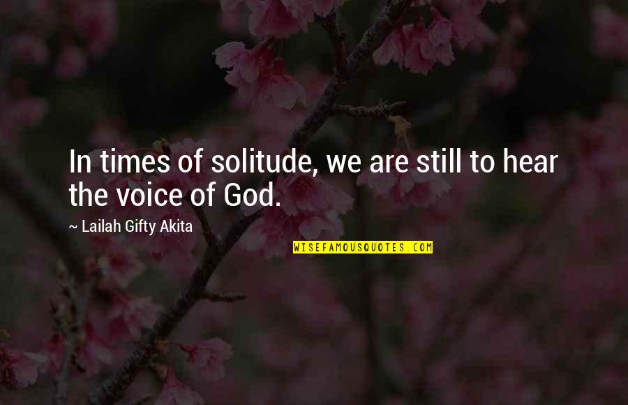 The Voice Of God Quotes By Lailah Gifty Akita: In times of solitude, we are still to The Voice Of God Quotes By Lailah Gifty Akita: In times of solitude, we are still to