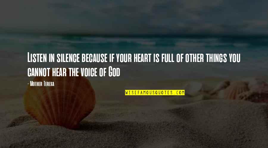 The Voice Of God Quotes By Mother Teresa: Listen in silence because if your heart is The Voice Of God Quotes By Mother Teresa: Listen in silence because if your heart is
