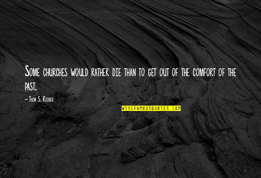 The Voice Of The Sea Speaks To The Soul Quotes By Thom S. Rainer: Some churches would rather die than to get