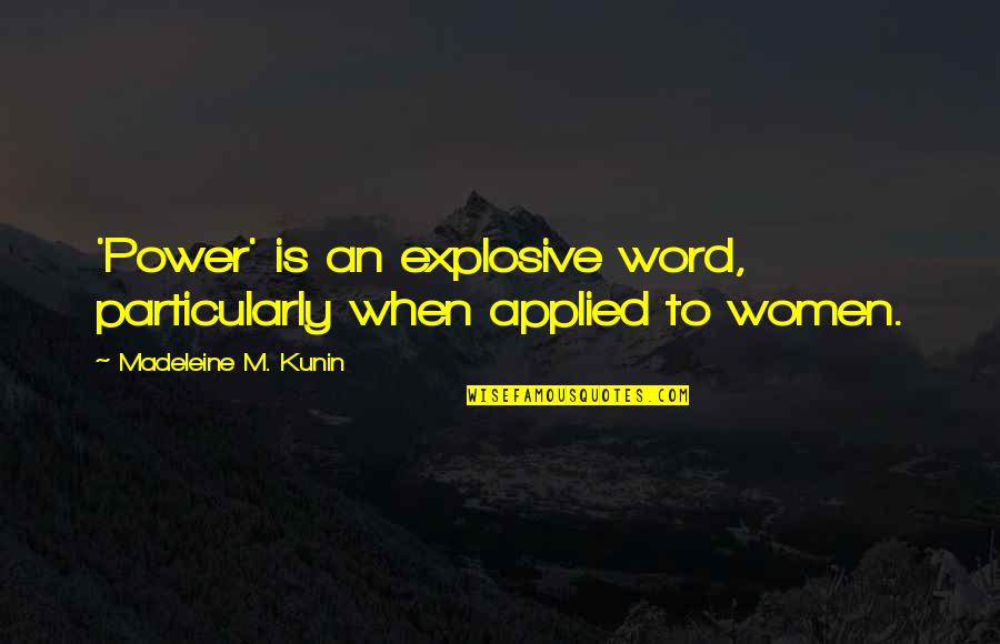 The Void Stares Back Quote Quotes By Madeleine M. Kunin: 'Power' is an explosive word, particularly when applied The Void Stares Back Quote Quotes By Madeleine M. Kunin: 'Power' is an explosive word, particularly when applied