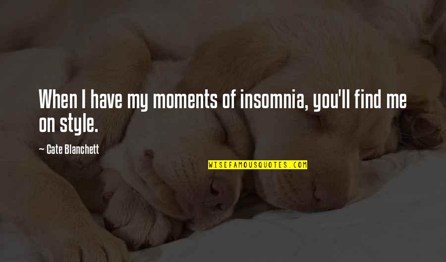 The Vow Channing Tatum Quotes By Cate Blanchett: When I have my moments of insomnia, you'll The Vow Channing Tatum Quotes By Cate Blanchett: When I have my moments of insomnia, you'll