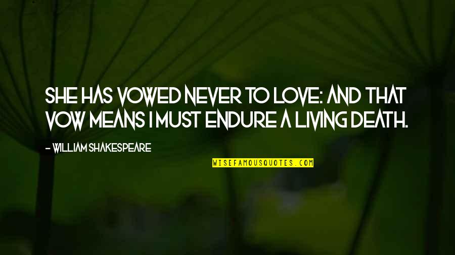 The Vow Love Quotes By William Shakespeare: She has vowed never to love: and that The Vow Love Quotes By William Shakespeare: She has vowed never to love: and that