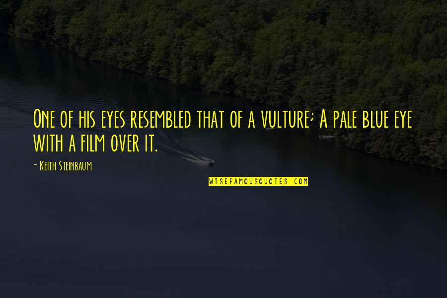 The Vulture Quotes By Keith Steinbaum: One of his eyes resembled that of a