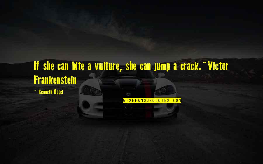 The Vulture Quotes By Kenneth Oppel: If she can bite a vulture, she can