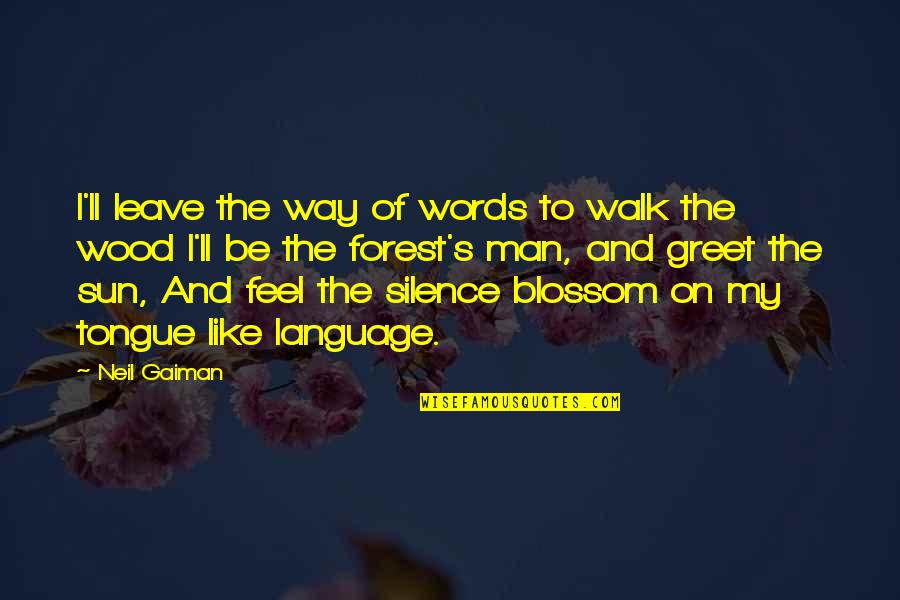 The Walking Dead Gabriel Quotes By Neil Gaiman: I'll leave the way of words to walk The Walking Dead Gabriel Quotes By Neil Gaiman: I'll leave the way of words to walk