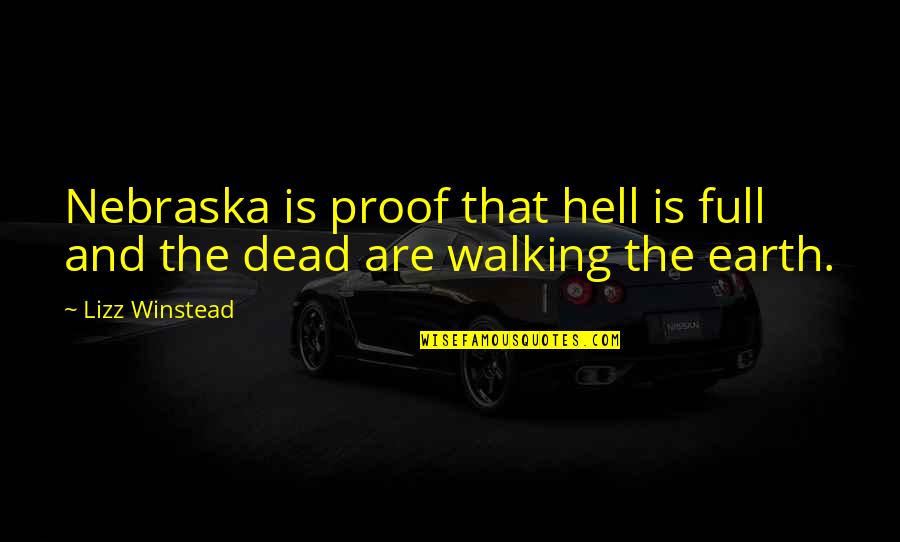 The Walking Dead Quotes By Lizz Winstead: Nebraska is proof that hell is full and