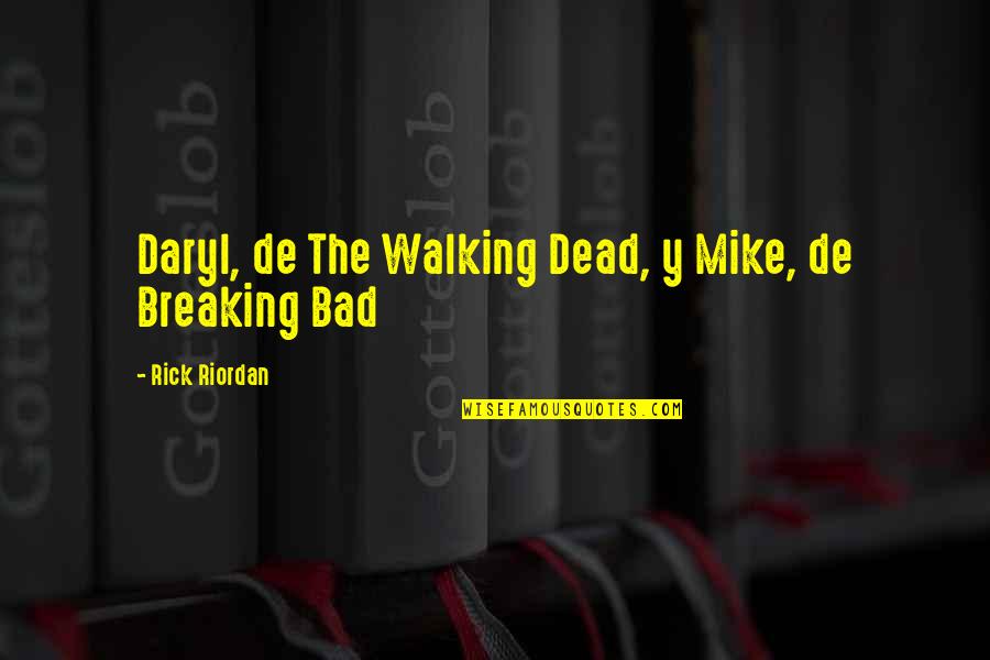 The Walking Dead Quotes By Rick Riordan: Daryl, de The Walking Dead, y Mike, de