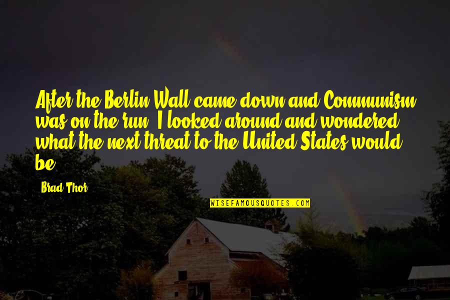 The Wall Of Berlin Quotes By Brad Thor: After the Berlin Wall came down and Communism