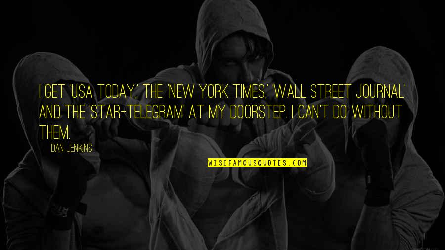 The Wall Street Journal Quotes By Dan Jenkins: I get 'USA Today,' the 'New York Times,'