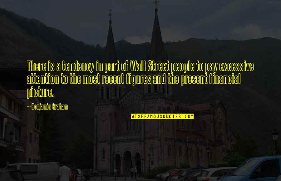 The Wall Street Quotes By Benjamin Graham: There is a tendency in part of Wall