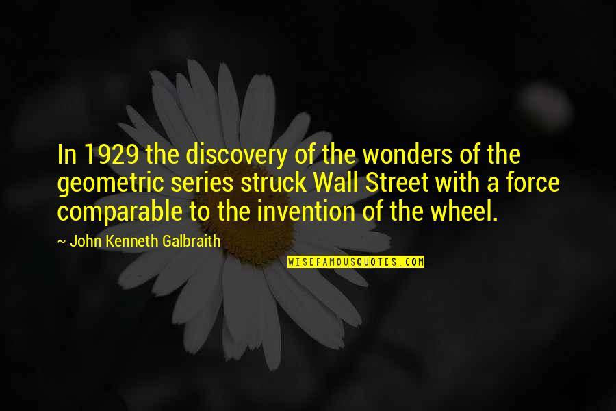 The Wall Street Quotes By John Kenneth Galbraith: In 1929 the discovery of the wonders of The Wall Street Quotes By John Kenneth Galbraith: In 1929 the discovery of the wonders of