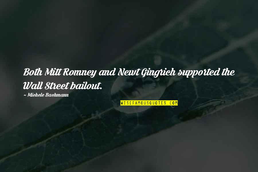 The Wall Street Quotes By Michele Bachmann: Both Mitt Romney and Newt Gingrich supported the