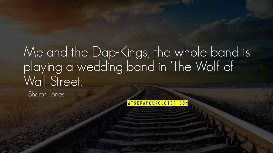 The Wall Street Quotes By Sharon Jones: Me and the Dap-Kings, the whole band is