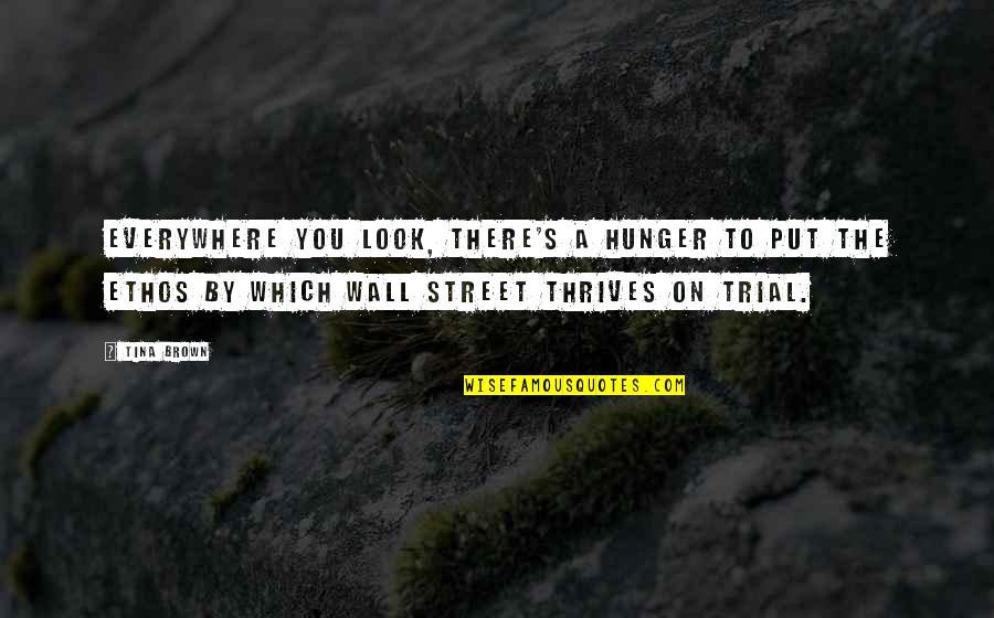 The Wall Street Quotes By Tina Brown: Everywhere you look, there's a hunger to put