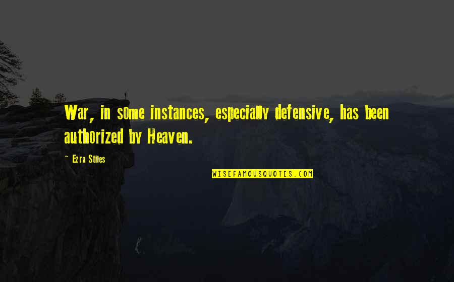 The War In Heaven Quotes By Ezra Stiles: War, in some instances, especially defensive, has been