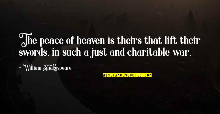 The War In Heaven Quotes By William Shakespeare: The peace of heaven is theirs that lift