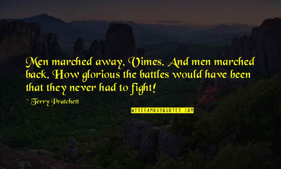 The Warriors Ps2 Quotes By Terry Pratchett: Men marched away, Vimes. And men marched back.